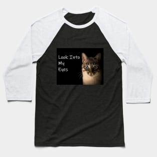 LOOK INTO MY EYES BLUE EYED CAT Baseball T-Shirt